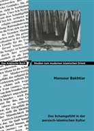 Mansour Bakhtiar - Das Schamgefühl in der persisch-islamischen Kultur