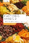 Mahmoud Gaafar, Mahmoud (G-and-W Publishing Gaafar, Gaafar Mahmoud, Jan Wightwick, Jane Wightwick, Jane (G-and-w Publishing Wightwick... - Mastering Arabic 2