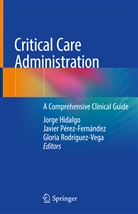 Jorge Hidalgo, Javie Perez-Fernandez, Javier Perez-Fernandez, Javie Pérez-Fernández, Javier Pérez-Fernández, Gloria Rodríguez-Vega - Critical Care Administration