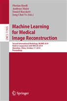 Florian Knoll, Andrea Maier, Andreas Maier, Daniel Rueckert, Daniel Rueckert et al, Jong Chul Ye - Machine Learning for Medical Image Reconstruction