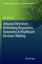 Hui Yun Chan - Advance Directives: Rethinking Regulation, Autonomy & Healthcare Decision-Making