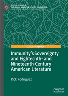 Rick Rodriguez - Immunity's Sovereignty and Eighteenth- and Nineteenth-Century American Literature