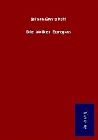 Johann Georg Kohl - Die Völker Europas