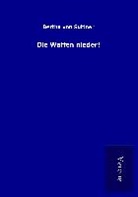 Bertha Von Suttner - Die Waffen nieder!