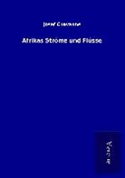 Josef Chavanne - Afrikas Ströme und Flüsse