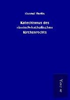 Konrad Martin - Katechismus des römisch-katholischen Kirchenrechts