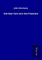 Julius Hirschberg - Von New York nach San Francisco