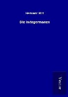 Hermann Hirt - Die Indogermanen