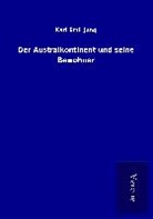 Karl Emil Jung - Der Australkontinent und seine Bewohner