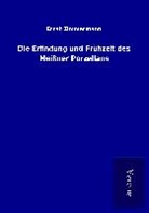 Ernst Zimmermann - Die Erfindung und Frühzeit des Meißner Porzellans