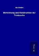 Karl Keller - Berechnung und Konstruktion der Triebwerke