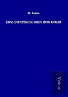 R Bosse, R. Bosse - Eine Dienstreise nach dem Orient