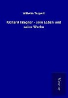 Wilhelm Tappert - Richard Wagner - sein Leben und seine Werke