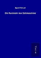 Egon Friedell - Die Rückkehr der Zeitmaschine