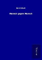 Ernst Weiß - Mensch gegen Mensch