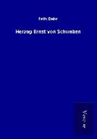Felix Dahn - Herzog Ernst von Schwaben