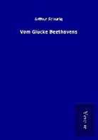 Arthur Schurig - Vom Glücke Beethovens