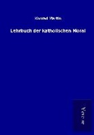 Konrad Martin - Lehrbuch der katholischen Moral
