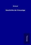 Michaud - Geschichte der Kreuzzüge
