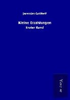 Jeremias Gotthelf - Kleine Erzählungen