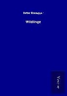 Peter Rosegger - Wildlinge