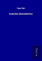 Franz Blei - Erdachte Geschehnisse