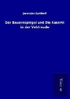 Jeremias Gotthelf - Der Bauernspiegel und Die Käserei in der Vehfreude