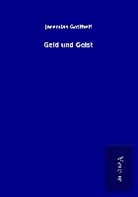 Jeremias Gotthelf - Geld und Geist