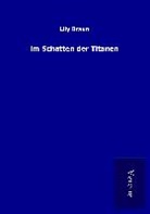 Lily Braun - Im Schatten der Titanen