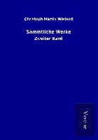 Christoph Martin Wieland - Sämmtliche Werke