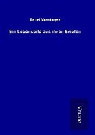 Rahel Varnhagen - Ein Lebensbild aus ihren Briefen
