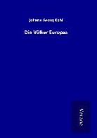 Johann Georg Kohl - Die Völker Europas