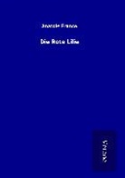 Anatole France - Die Rote Lilie
