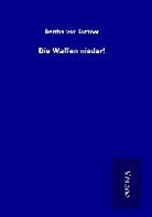 Bertha Von Suttner - Die Waffen nieder!