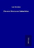 Lujo Brentano - Clemens Brentanos Liebesleben