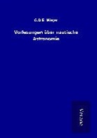 G D E Weyer, G. D. E. Weyer - Vorlesungen über nautische Astronomie