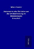 Wilhelm Foerster - Astrometrie oder Die Lehre von der Ortsbestimmung im Himmelsraume