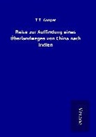 T T Cooper, T. T. Cooper - Reise zur Auffindung eines Überlandweges von China nach Indien