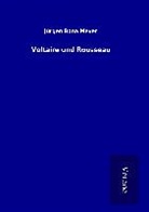 Jürgen Bona Meyer - Voltaire und Rousseau