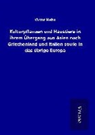 Victor Hehn - Kulturpflanzen und Haustiere in ihrem Übergang aus Asien nach Griechenland und Italien sowie in das übrige Europa