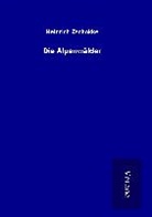 Heinrich Zschokke - Die Alpenwälder