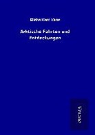 Elisha Kent Kane - Arktische Fahrten und Entdeckungen