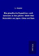 J Kreyher, J. Kreyher - Die preußische Expedition nach Ostasien in den Jahren 1859-1862