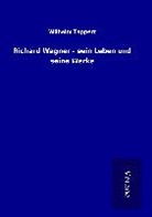 Wilhelm Tappert - Richard Wagner - sein Leben und seine Werke