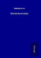 Hedwig Dohm - Die Antifeministen