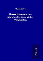 Theodor Zell - Unsere Haustiere vom Standpunkte ihrer wilden Verwandten
