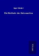 Egon Friedell - Die Rückkehr der Zeitmaschine