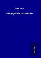 Ernst Toller - Eine Jugend in Deutschland