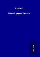 Ernst Weiß - Mensch gegen Mensch