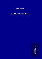 Felix Dahn - Am Hof Herrn Karls